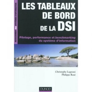 Les Tableaux De Bord De La Dsi , Pilotage, Performance Et Maitrise Des Couts - Christophe Legris , Philippe Rose