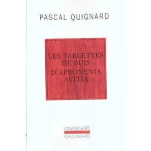 Les Tablettes De Buis D'aproninia Avitia - Pascal Quignard
