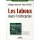 Les Tabous Dans L'entreprise , Prevenir Et Gerer Ces Risques Dont On Ne Parle Jamais - Philippe Arbouch , Alexis Triclin