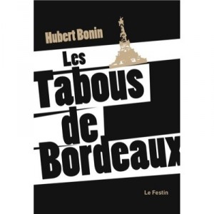 Les Tabous De Bordeaux - Hubert Bonin