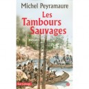 Les Tambours Sauvages (edition 2006) - Michel Peyramaure