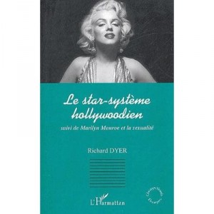 Le Star-systeme Hollywoodien , Marilyn Monroe Et La Sexualite - Richard Dyer