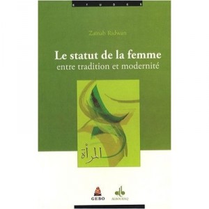 Le Statut De La Femme Entre Tradition Et Modernite - Zainab Ridwan , Shahnaz Benbetka