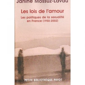 Les Lois De L'amour , Les Politiques De La Sexualite En France De 1950-2002 - Janine Mossuz-lavau