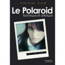 Le Polaroid , Technique Et Artistique - Philippe Garcia