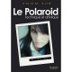 Le Polaroid , Technique Et Artistique - Philippe Garcia