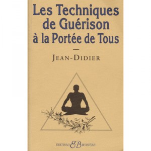 Les Techniques De Guerison A La Portee De Tous - Jean-didier