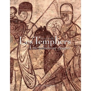 Les Templiers, Une Fabuleuse Epopee - Patrick Huchet