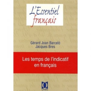 Les Temps De L'indicatif En Francais - Gerard Joan Barcelo , Jacques Bres