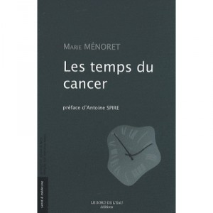 Les Temps Du Cancer - Marie Menoret
