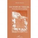 Les Temps Du Vieillir... Essai Pour Eviter Le Naufrage - Michele Declerck