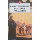 Les Temps Paralleles - Robert Silverberg