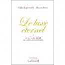 Le Luxe Eternel , De L'age Du Sacre Au Temps Des Marques - Gilles Lipovetsky , Elyette Roux