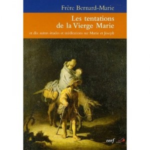 Les Tentations De La Vierge Marie - Frere Bernard Marie