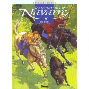 Les Tentations De Navarre T.2 , Le Roi Lion - Patrick Cothias , Pierre Wachs