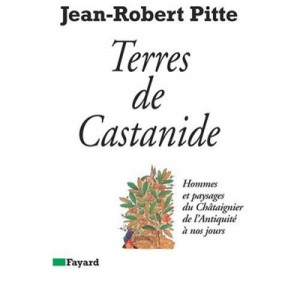 Terres De Castanide , Hommes Et Paysages Du Chataignier De L'antiquite A Nos Jours - Jean-robert Pitte