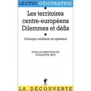 Les Territoires Centre-europ&Eacute;ens, Dilemnes Et Defis. L'europe Mediane En Question - Violette Rey