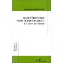 Quel Territoire Pour Le Pays Basque ? , Les Cartes De L'identite - Jean-daniel Chaussier