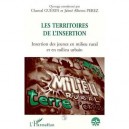 Les Territoires De L'insertion , Insertion Des Jeunes En Milieu Rural Et En Milieu Urbain - Chantal Guerin , Jaime Alberto Perez