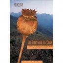 Les Territoires De L'opium , Conflits Et Trafics Du Triangle D'or Et Du Croissant D'or - Pierre-arnaud Chouvy