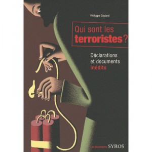 Qui Sont Les Terroristes ? Declarations Et Documents - Philippe Godard