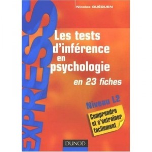 Les Tests D'inference En Psychologie , En 23 Fiches , Niveau L2 - Nicolas Gueguen