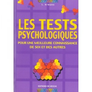 Les Tests Psychologiques Pour Une Meilleure Connaissance De Soi Et Des Autres - L Armano