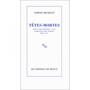 Les Tetes-mortes - Samuel Beckett