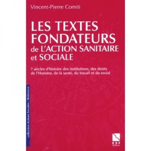 Les Textes Fondateurs De L'action Sanitaire Et Sociale - Vincent-pierre Comiti