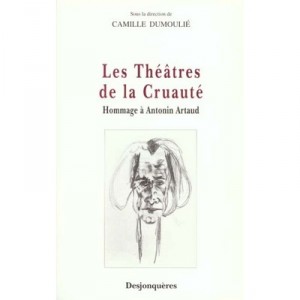 Les Theatres De La Cruaute , Hommage A Antonin Artaud - Collectif