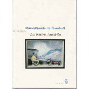 The Motionless Theatres - Brunhoff Marie-claud