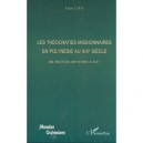 Les Theocraties Missionnaires En Polynesie Au Xix Siecle , Des Cites De Dieu Dans Les Mers Du Sud - Claire Laux