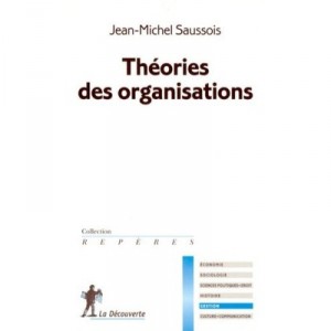Les Theories Des Organisations - Jean-michel Saussois