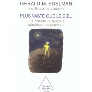 Plus Vaste Que Le Ciel , Une Nouvelle Theorie Generale Du Cerveau - Gerald Edelman
