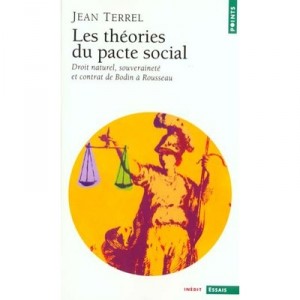 Les Theories Du Pacte Social , Droit Naturel Souverainete Et Contrat De Bodin A Rousseau - Jean Terrel