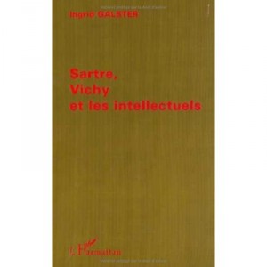 Sartre Vichy Et Les Intellectuels - Ingrid Galster