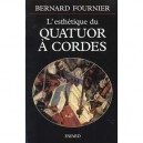 L'esthetique Du Quatuor A Cordes - Bernard Fournier
