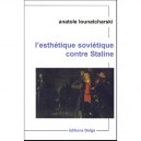 L'esthetique Sovietique Contre Staline - Anatol Lounatcharski