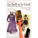 Le Stiff Et Le Cool , Une Histoire De Maille De Mode Et De Liberte - Nicole Parrot