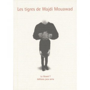 Les Tigres De Wajdi Mouawad - Collectif
