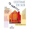 L'estime De Soi En Famille , Guide D'activites Pour Les Parents, Les Intervenants Et Les Enfants - Chantal Theriault