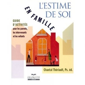 Self-Esteem in Family Activity Guide for Parents, Providers and Children - Chantal Theriault