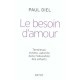 Le Besoin D'amour , Tendresse, Estime, Autorite Dans L'education Des Enfants - Paul Diel