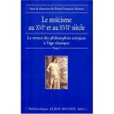 Le Stoicisme Au Xvie Et Xviie Secle T.1 , Le Retour Des Philosophes Antiques A L'age Classique - Pierre-francois Moreau