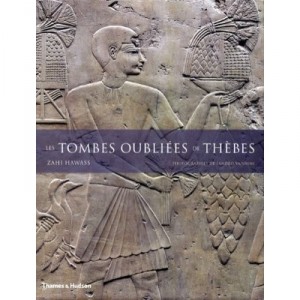 Les Tombes Oubliees De Thebes , Vivre Au Paradis - Zahi Hawass