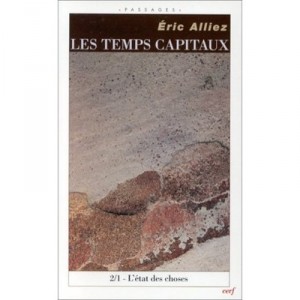 Les Temps Capitaux , L'etat Des Choses - Eric Alliez