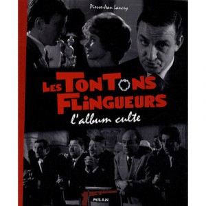 Les Tontons Flingueurs , L'album Culte - Pierre-jean Lancry