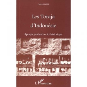 Les Torajas D'indonesie , Apercu General Socio-historique - Franck Michel