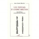 Les Totems D'andre Breton , Surrealisme Et Primitivisme Litteraire - Jean-claude Blachere