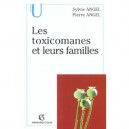 Les Toxicomanes Et Leurs Familles - Pierre Angel , Sylvie Angel